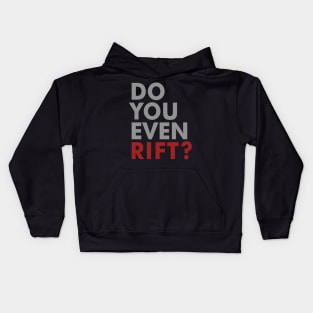 Do You Even Rift? Kids Hoodie